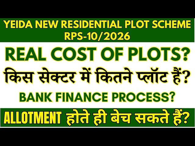 YEIDA RPS-10/2026: When to Sell Plots, Finance Process, Actual Cost/Price of Plots | All Doubts