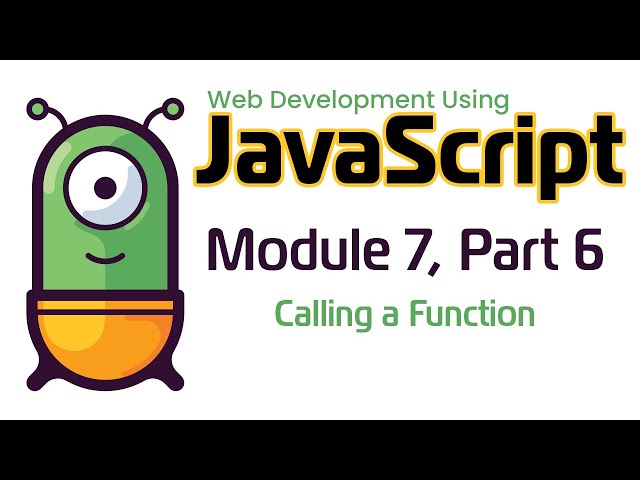 JavaScript (Fall 2024) Module 7-6: Calling a Function