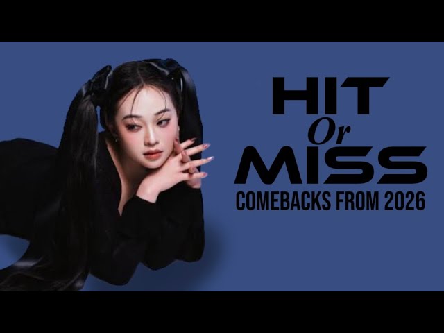 Hit or miss 2026 comebacks || my opinions 