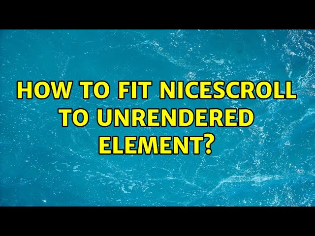 How to fit nicescroll to unrendered element?