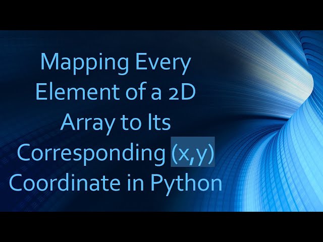 Mapping Every Element of a 2D Array to Its Corresponding (x,y) Coordinate in Python