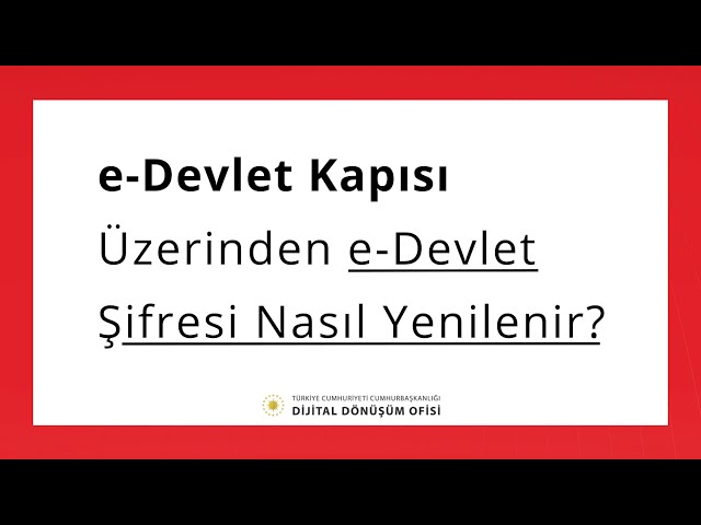 e-Devlet Kapısı Üzerinden e-Devlet Şifresi Nasıl Yenilenir?