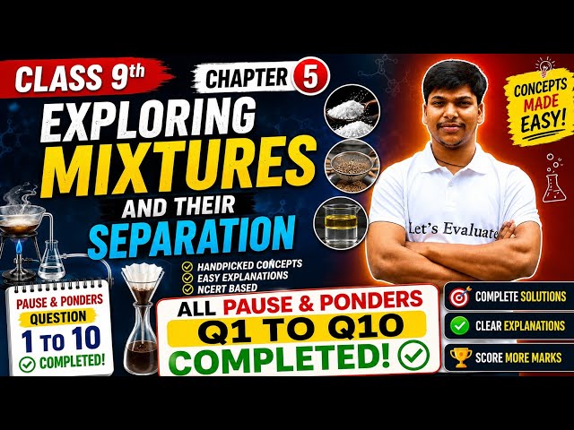 Class 9 Science Chapter 5 | Exploring Mixtures & Their Separation | All Pause & Ponder Q1–Q10 l
