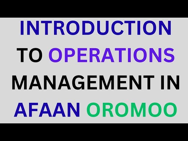 What is Operation Management? In Afaan Oromoo | Roles and Responsibilities in Operation Management