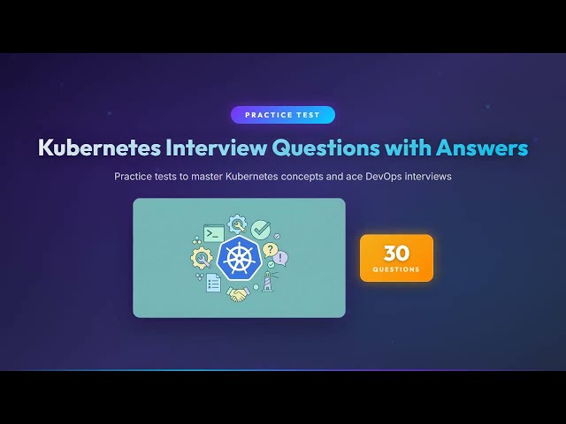 Kubernetes Interview Questions with Answers | 30 Questions & Answers