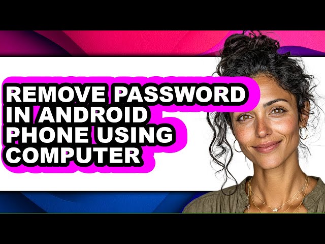 How to Remove Password in Android Phone Using Computer (easy Method)