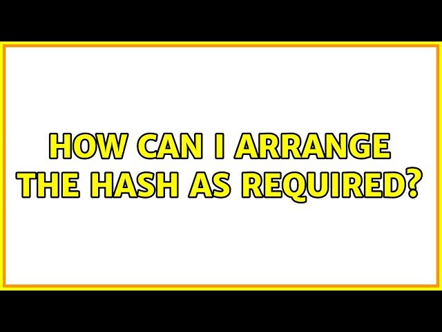 How can I arrange the hash as required?