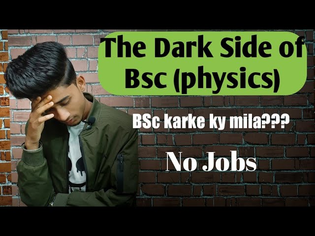 The Dark Side of Bsc physics ll jobs and career after graduation ll scope after BSC physics ll