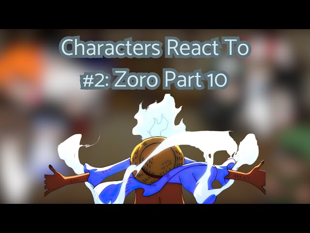 Characters React To #2: Zoro (One Piece) Part 10