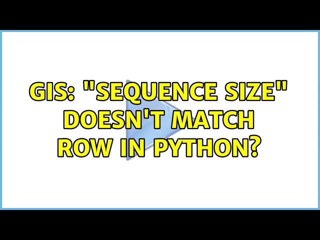 GIS: "Sequence size" doesn't match row in Python?