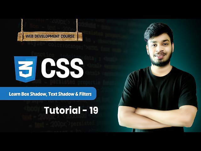 CSS Shadows & Effects | Box Shadow, Text Shadow & Filter | Web Development Tutorial #19