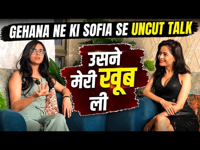 GEHANA TALKS WITH SOFIA 😱 UNCUT CONVERSATION | THE GEHANA SHOW PODCAST