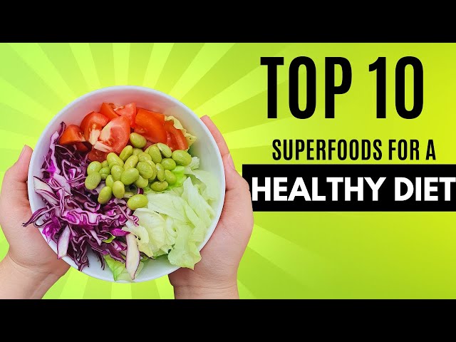 Top 10 Superfoods for a Healthy and Nutritious Diet