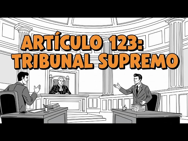 ¿Qué es el Tribunal Supremo y por qué es tan poderoso? (Art. 123 C.E. Explicado Fácil)