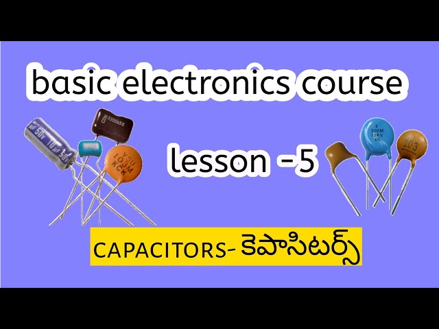 Basic electronics course // lesson 5 // capacitors in telugu