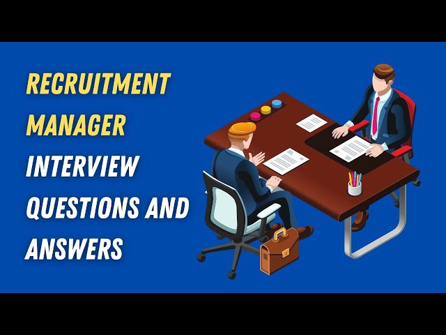 Recruitment Manager Interview Questions And Answers