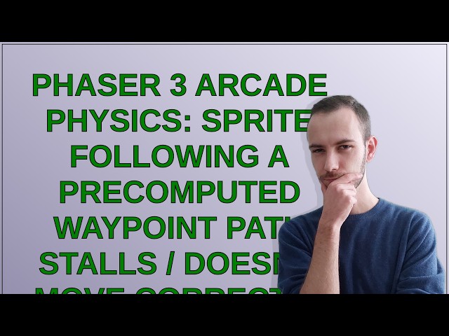 Phaser 3 Arcade Physics: sprite following a precomputed waypoint path stalls / doesn't move corre...