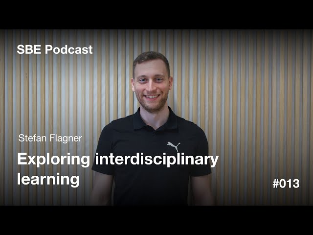 Exploring Interdisciplinary Learning | Stefan Flagner | SBE Podcast #13