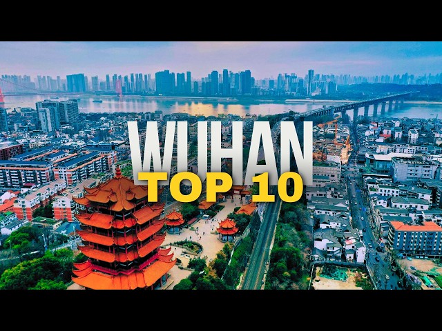 10 Best Places to Visit in WUHAN 2026 | China Travel Guide