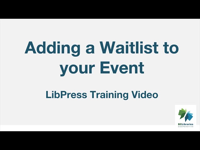LibPress Training Video - Adding a Waitlist to your Event