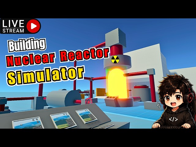 🔴 LIVE — Building Nuclear Plant Simulator in Unity |☢️