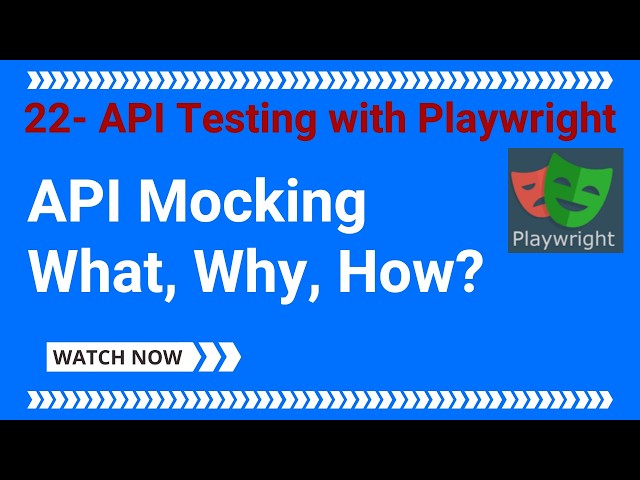 22 - API Testing using Playwright - API Mocking  (What, Why, How)