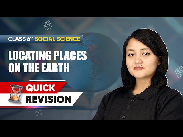 Locating Places on the Earth - Quick Revision | Class 6 Social Science Chapter 1 | CBSE 2025-26