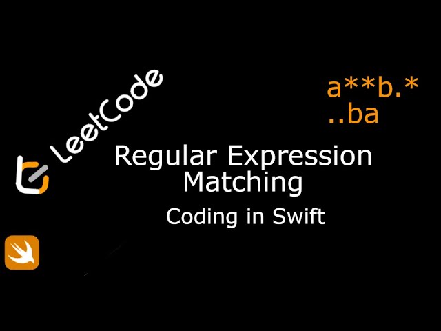 LeetCode. 10. Regular Expression Matching. Coding in Swift.
