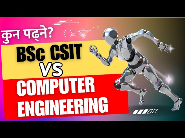 BSC CSIT vs Computer Engineering in Nepal | Detailed Comparison