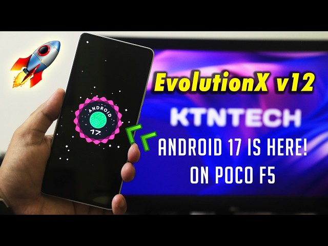 EvolutionX Finally Comes With Android 17! Wow 🔥🚀 [POCO F5]