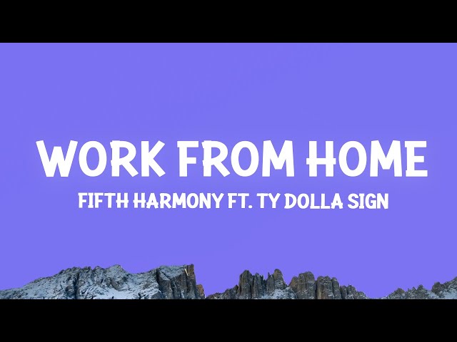 Fifth Harmony - Work from Home (Lyrics) ft. Ty Dolla $ign