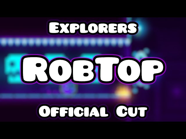 Explorers OFFICIAL RobTop Cut