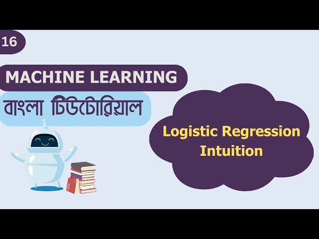 #16 Logistic Regression Intuition | Machine Learning Bangla Tutorial
