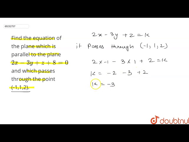 Find the equation of the plane which is parallel to the plane `2x-3y+z+8=0` and which