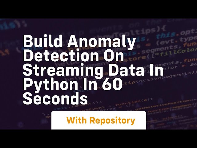 Build anomaly detection on streaming data in python in 60 seconds