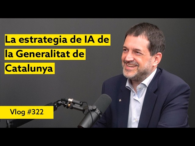 #322 La estrategia de IA de la Generalitat de Catalunya. Entrevista a Jaume Miralles