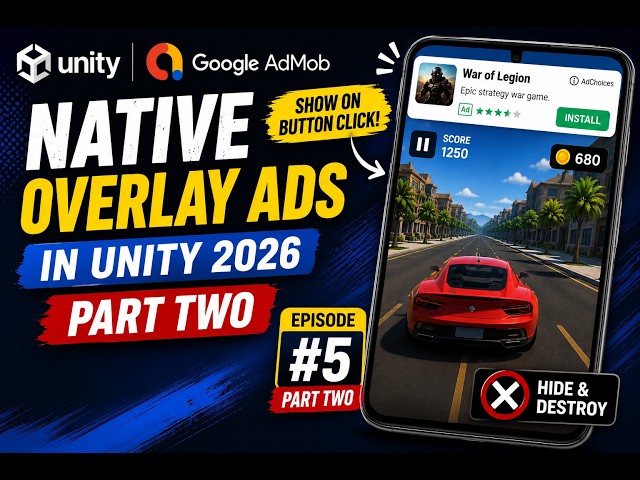 AdMob Native Overlay Ads in Unity 2026 | Show & Auto Hide | Part 2 Unity Mobile Ads Masterclass #5