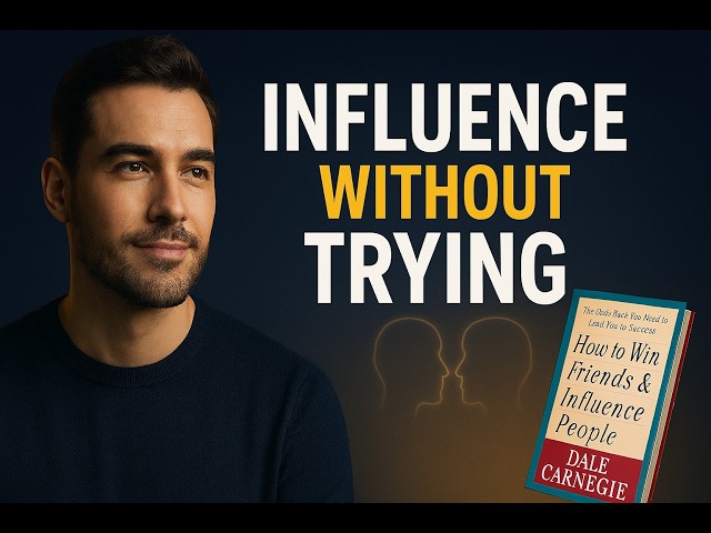 The HIDDEN Skill to Effortless INFLUENCE. How to Win Friends and Influence People by Dale Carnegie