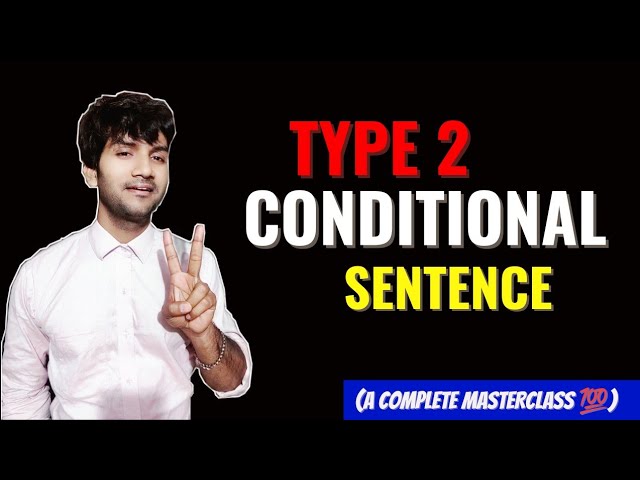 TYPE 2 CONDITIONAL SENTENCE masterclass in English