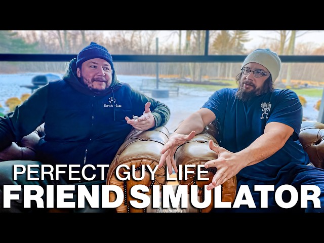 Perfect Guy Life - Friend Simulator w/ Sam Hyde & Nick Rochefort -- Ep. #21