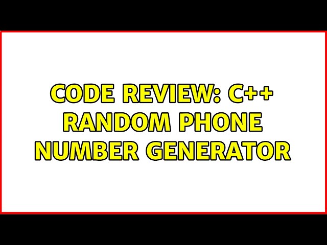 Code Review: C++ Random Phone Number Generator (2 Solutions!!)