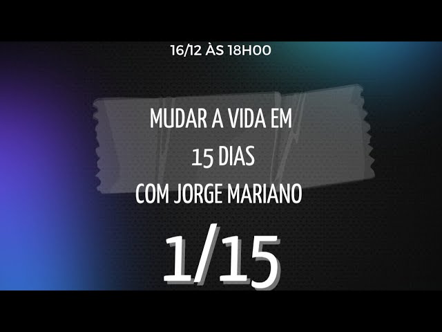 mudar a vida em 15 dias - dia 01/15
