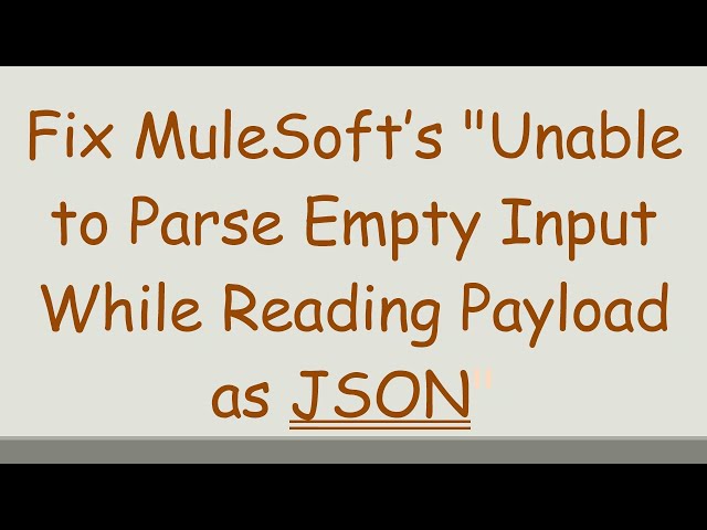 Unable to Parse Empty Input while Reading Payload as JSON