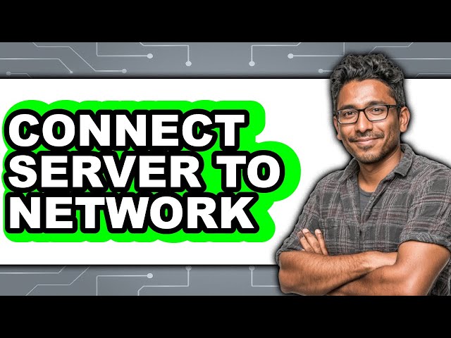 How to Connect Server to Network 2025 - Full Guide