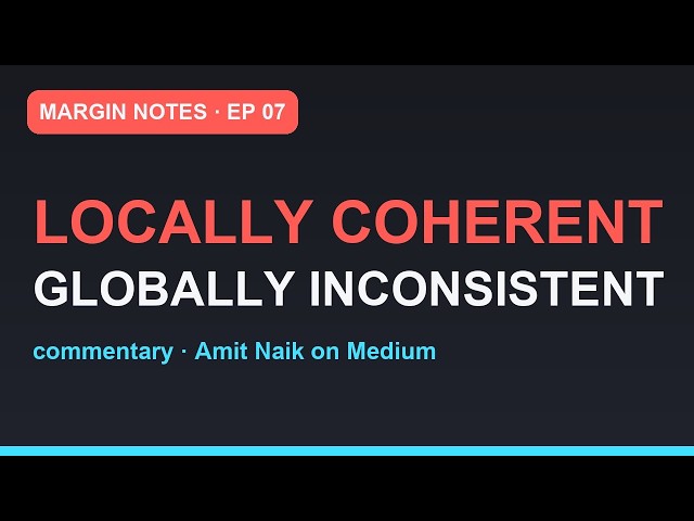 Margin Notes: "Locally Coherent, Globally Inconsistent" | Episode 07