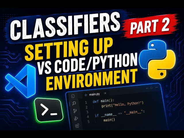 Classifiers PART 2: Getting your VS Code/Pyhon environment setup