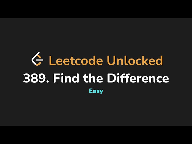 389. Find the Difference | Leetcode Unlocked - Python
