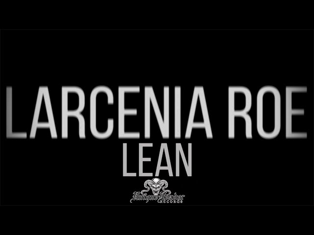 Larcenia Roe - LEAN - Official Video
