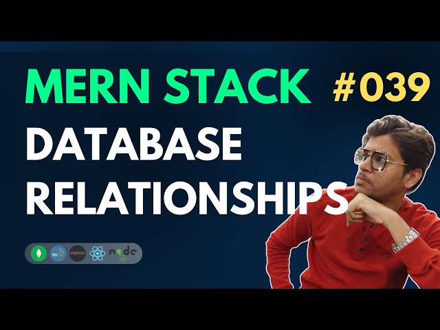 Database Relationships - MERN Stack Full Course Playlist  - 039