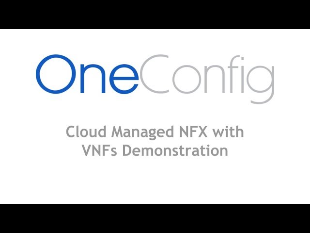 OneConfig Cloud Managed Juniper NFX with multi vendor VNFs